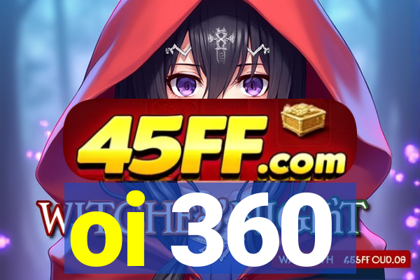 oi 360